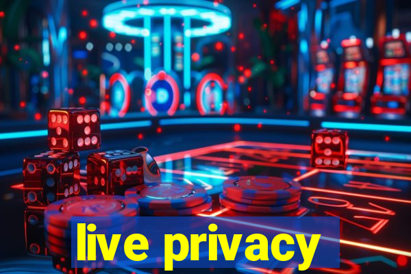 live privacy